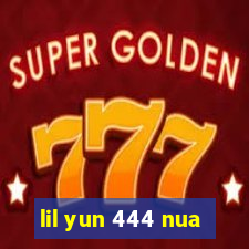 lil yun 444 nua